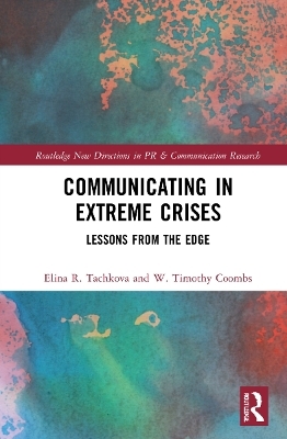 Communicating in Extreme Crises - Elina R. Tachkova, W. Timothy Coombs