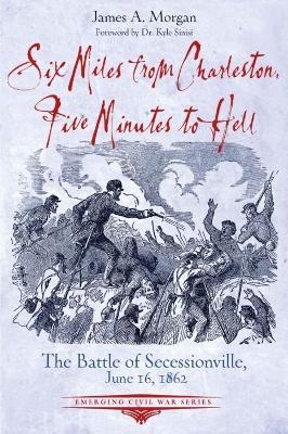Six Miles from Charleston, Five Minutes to Hell - James A. Morgan
