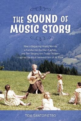 The Sound of Music Story - Tom Santopietro