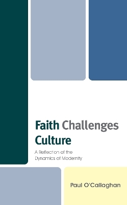 Faith Challenges Culture - Paul O'Callaghan