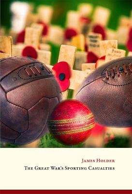 The Great War's Sporting Casualties - James Holder