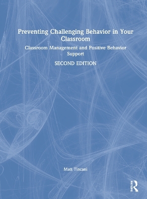 Preventing Challenging Behavior in Your Classroom - Matt Tincani