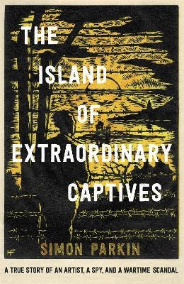 The Island of Extraordinary Captives - Simon Parkin