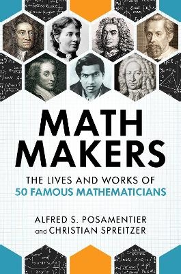 Math Makers - Alfred S. Posamentier, Christian Spreitzer