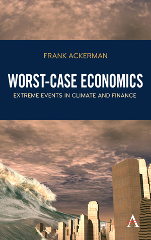 Worst-Case Economics -  Frank Ackerman