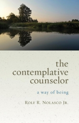 Contemplative Counselor: A Way Of Being -  Rolf  R.  Nolasco Jr.