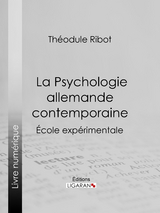 La Psychologie allemande contemporaine -  Ligaran,  Theodule Ribot