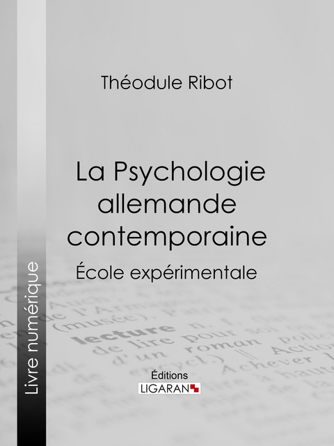 La Psychologie allemande contemporaine -  Ligaran,  Theodule Ribot