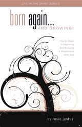 Born Again... and Growing! - Rosie Justus