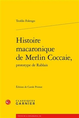 Histoire Macaronique de Merlin Coccaie, - Teofilo Folengo
