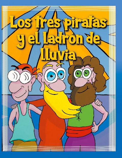 Los tres piratas y el ladrón de lluvia - Jorge Cervantes