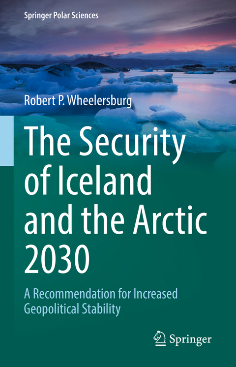 The Security of Iceland and the Arctic 2030 - Robert P. Wheelersburg