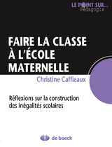 Faire la classe à l''école maternelle -  Christine Caffieaux