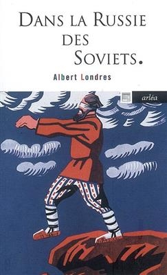 DANS LA RUSSIE DES SOVIETS -  Londres Albert