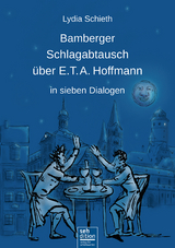 Bamberger Schlagabtausch über E.T. A. Hoffmann - Lydia Schieth