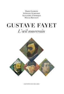 GUSTAVE FAILLET L OEIL SOUVERAIN ARTISTE -  GUIBOURGE STEPHANE