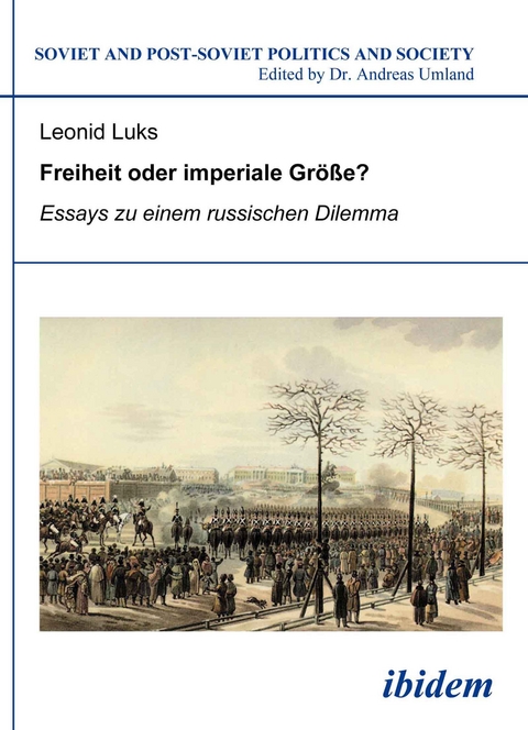 Freiheit oder imperiale Größe? Essays zu einem russischen Dilemma - Leonid Luks