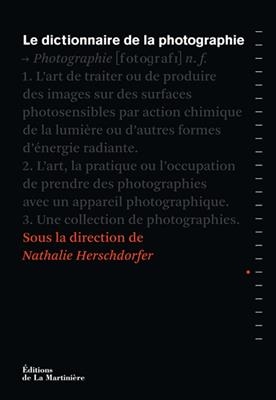 Le dictionnaire de la photographie -  HERSCHDORFER NATHALI