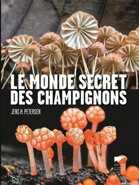 Le monde secret des champignons - Jens H. (1956-....) Petersen