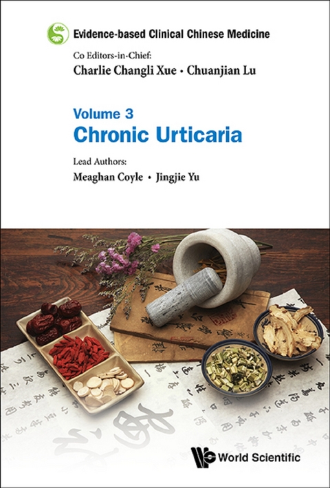 Evidence-based Clinical Chinese Medicine - Volume 3: Chronic Urticaria -  Yu Jingjie Yu,  Coyle Meaghan Coyle