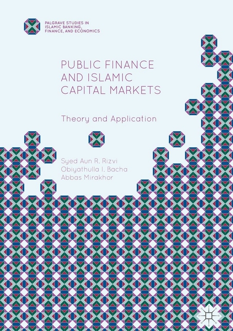 Public Finance and Islamic Capital Markets -  Obiyathulla I. Bacha,  Abbas Mirakhor,  Syed Aun R. Rizvi