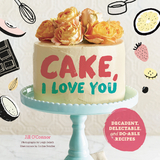 Cake, I Love You -  Jill O'Connor