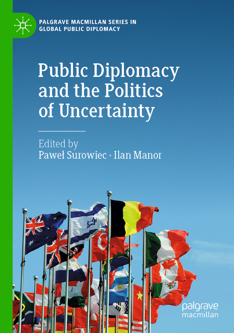 Public Diplomacy and the Politics of Uncertainty - 