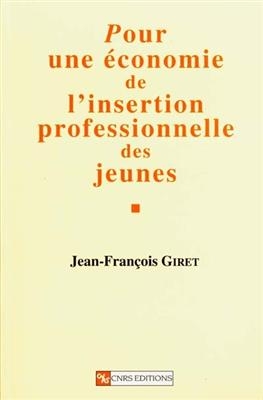 Pour une économie de l'insertion professionnelle des jeunes - Jean-françois Giret