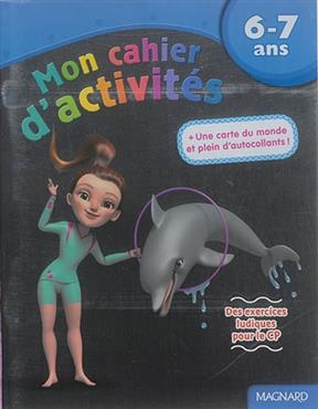 Mon cahier d'activités, 6-7 ans : dauphin : des exercices ludiques pour le CP - Elodie Grémaud