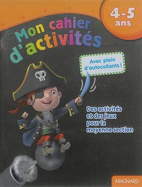 Mon cahier d'activités, 4-5 ans : pirate : des activités et des jeux pour la moyenne section - Irène Cabaleiro-Jouadé