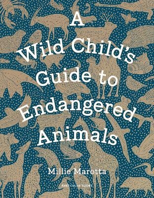 A Wild Child's Guide to Endangered Animals - Millie Marotta