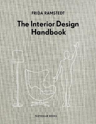 The Interior Design Handbook - Frida Ramstedt