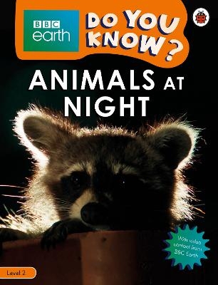 Do You Know? Level 2 – BBC Earth Animals at Night -  Ladybird
