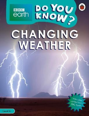 Do You Know? Level 4 – BBC Earth Changing Weather -  Ladybird
