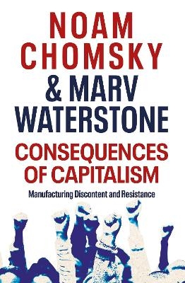 Consequences of Capitalism - Noam Chomsky, Marv Waterstone