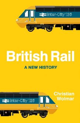British Rail - Christian Wolmar