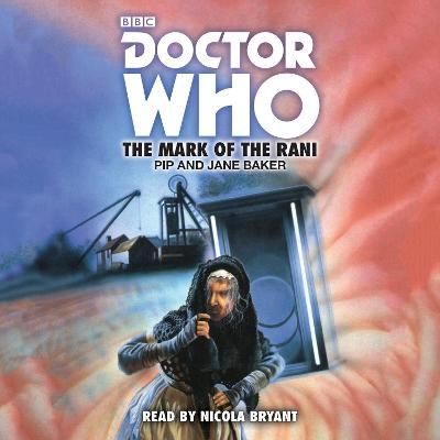 Doctor Who: The Mark of the Rani - Pip Baker, Jane Baker