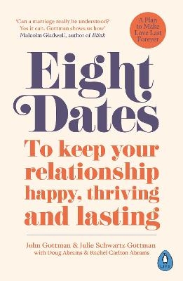Eight Dates - Dr John Schwartz Gottman, Dr Julie Schwartz Gottman, Rachel Abrams, Doug Abrams