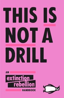 This Is Not A Drill -  Extinction Rebellion