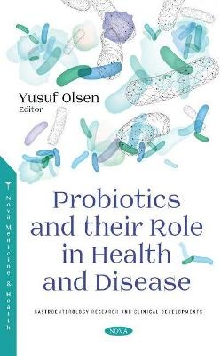 Probiotics and their Role in Health and Disease - 