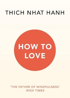 How To Love - Thich Nhat Hanh