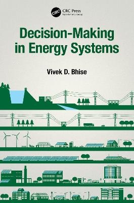 Decision-Making in Energy Systems - Vivek D. Bhise