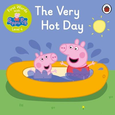 First Words with Peppa Level 4 - The Very Hot Day -  Peppa Pig