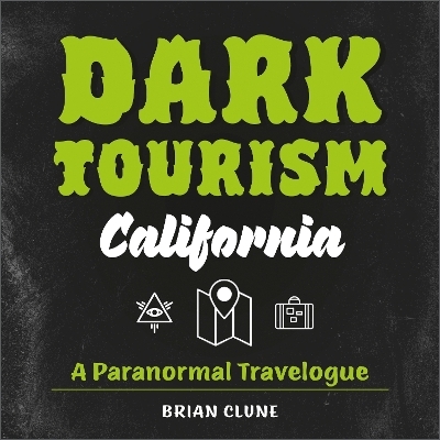 Dark Tourism California - Brian Clune