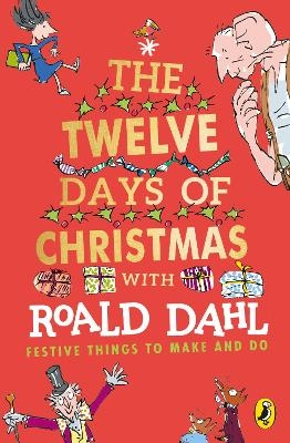 Roald Dahl's The Twelve Days of Christmas - Roald Dahl