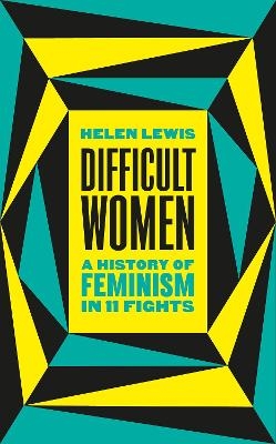 Difficult Women - Helen Lewis