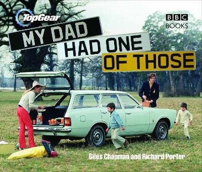 Top Gear: My Dad Had One of Those - Giles Chapman, Richard Porter