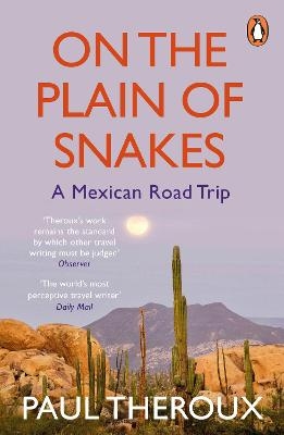 On the Plain of Snakes - Paul Theroux