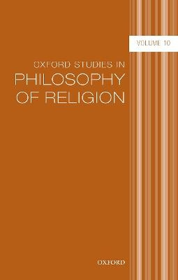 Oxford Studies in Philosophy of Religion Volume 10 - 