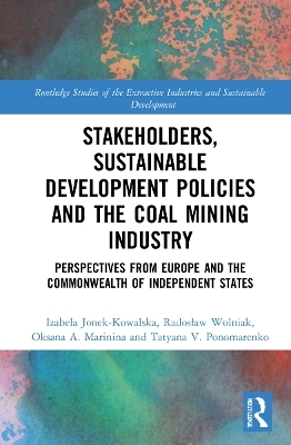Stakeholders, Sustainable Development Policies and the Coal Mining Industry - Izabela Jonek-Kowalska, Radosław Wolniak, Oksana A. Marinina, Tatyana V. Ponomarenko